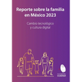 Reporte sobre la familia en México 2023. Cambio tecnológico y cultura digital - Paperback