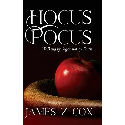 Hocus Pocus: Walking By Sight Not By Faith - Hardcover