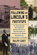Following in Lincoln's Footsteps: A Complete Annotated Reference to Hundreds of Historical Sites Visited by Abraham Lincoln - Paperback