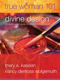 True Woman 101: Divine Design: An Eight-Week Study on Biblical Womanhood (True Woman) - Paperback