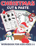 Christmas Cut and Paste Workbook for Kids Ages 2-5: A Fun Christmas Gift and Scissor Skills Activity Book for Kids, Toddlers and Preschoolers with Col - Paperback