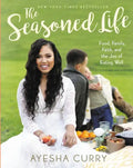 The Seasoned Life: Food, Family, Faith, and the Joy of Eating Well - Hardcover