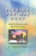 Finding Our Way Home: Addictions and Divine Love - Paperback