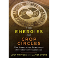 The Energies of Crop Circles: The Science and Power of a Mysterious Intelligence - Paperback