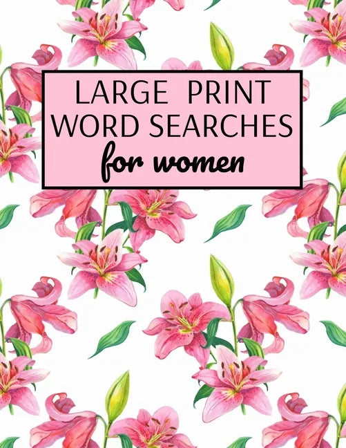 Large Print Word Searches For Women: Word Search Puzzle Books For Adults Large Print, Variety Of Topics, Beautiful Word Search For Women Large Print - Paperback