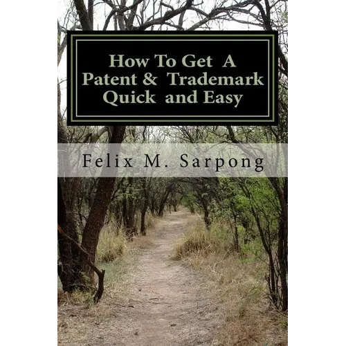 How To Get A Patent & Trademark Quick and Easy - Paperback