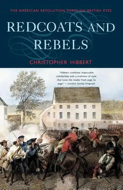 Redcoats and Rebels: The American Revolution Through British Eyes - Paperback