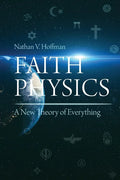 Faith Physics: A New Theory of Everything - Paperback