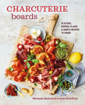 Charcuterie Boards: Platters, Boards, Plates and Simple Recipes to Share - Hardcover