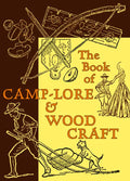 The Book of Camp-Lore & Woodcraft - Paperback