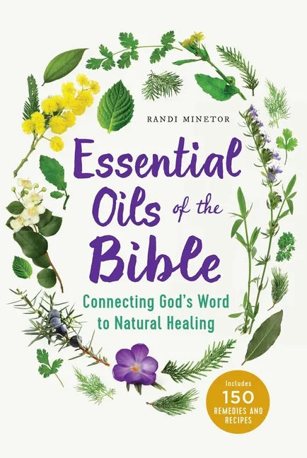 Essential Oils of the Bible: Connecting God's Word to Natural Healing - Paperback