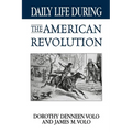 Daily Life During the American Revolution - Paperback