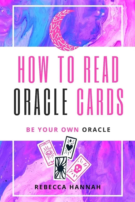 How to Read Oracle Cards: Be Your Own Oracle - Paperback