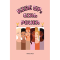 Rise Up, Girl Power: Embracing Greatness - Paperback