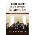 From Butts [in the pews] to Be-Attitudes: Turning Consumers into Disciples - Paperback