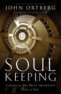 Soul Keeping: Caring for the Most Important Part of You - Hardcover