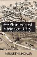 From Pine Forest to Market City: The History of Clare Michigan's Downtown - Paperback