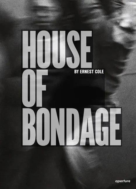 Ernest Cole: House of Bondage - Hardcover