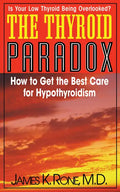 The Thyroid Paradox: How to Get the Best Care for Hypothyroidism - Hardcover