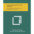 The Convince Cult In Jamaica: Yale University Publications In Anthropology, No. 58 - Paperback
