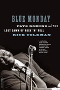 Blue Monday: Fats Domino and the Lost Dawn of Rock 'n' Roll - Paperback