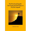 The Practical Empath - Surviving and Thriving as a Psychic Empath - Paperback