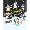 Cute Penguins Kids Coloring book: Big, simple and easy Funny cute penguins coloring book for kids, boys, girls and toddlers. Large pictures Children A - Paperback