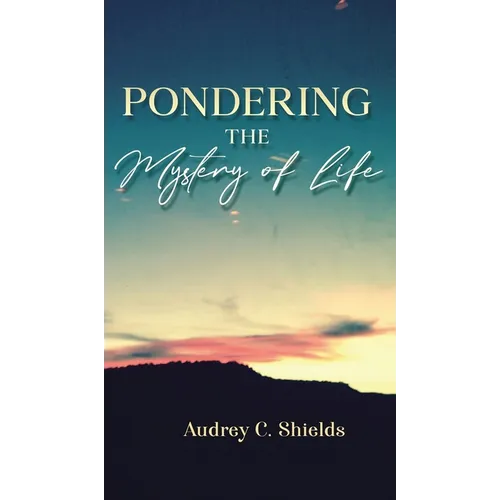 Pondering the Mystery of Life - Hardcover