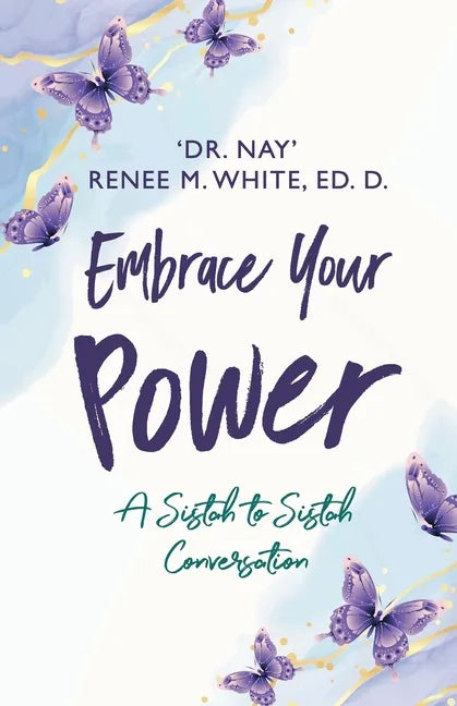 Embrace Your Power: A Sistah to Sistah Conversation - Paperback