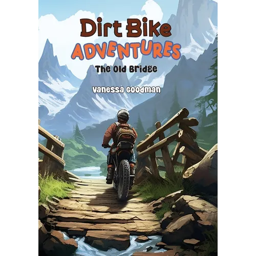 Dirt Bike Adventures - The Old Bridge - Paperback
