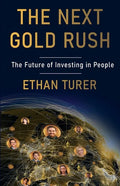 The Next Gold Rush: The Future of Investing in People - Paperback