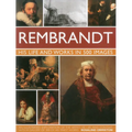 Rembrandt: His Lisfe & Works in 500 Images: A Study of the Artist, His Life and Context, with 500 Images, and a Gallery Showing 300 of His Most Iconic - Hardcover