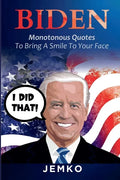 Biden: Monotonous Quotes To Bring A Smile To Your Face - Paperback