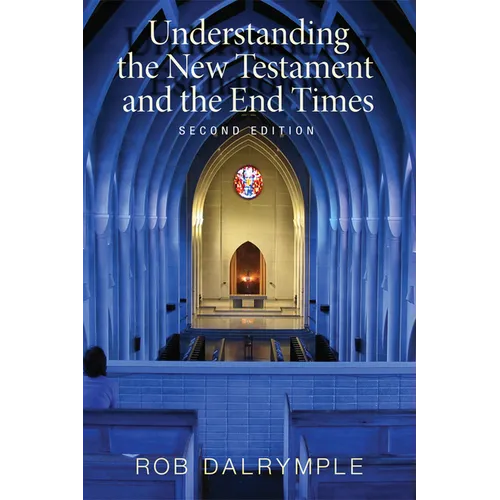 Understanding the New Testament and the End Times, Second Edition - Paperback