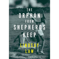 The Orphan From Shepherds Keep: Three Men, Three Intertwined Lives, One Rightful Place In Each Other's Heart - A Gay Novel - Paperback