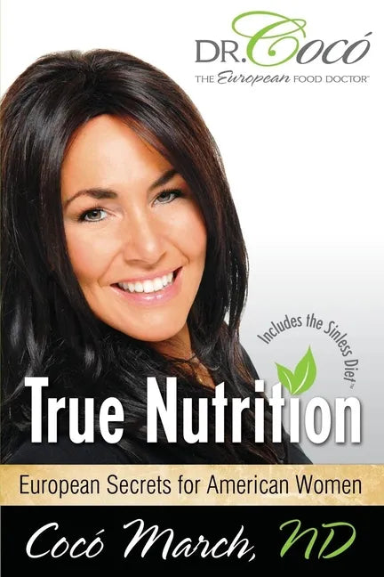 True Nutrition: European Secrets for American Women - Paperback