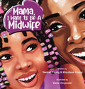 Mama, I Want To Be A Midwife - Hardcover