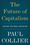 The Future of Capitalism: Facing the New Anxieties - Hardcover