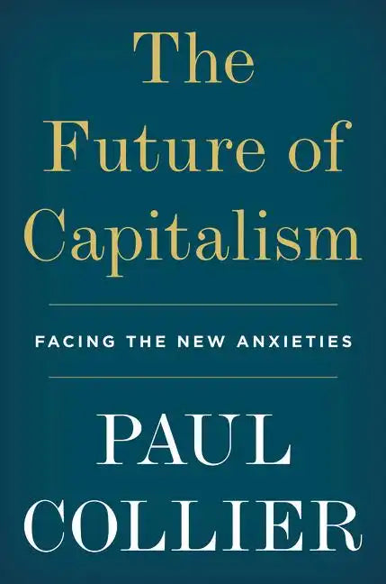 The Future of Capitalism: Facing the New Anxieties - Hardcover