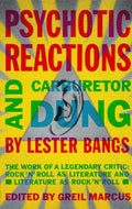 Psychotic Reactions and Carburetor Dung: The Work of a Legendary Critic: Rock'n'roll as Literature and Literature as Rock'n'roll - Paperback