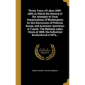 Thirty Years of Labor, 1859-1889; in Which the History of the Attempts to Form Organizations of Workingmen for the Discussion of Political, Social, an - Hardcover
