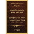 A Faithful Guide To Peace With God: Being Excerpts From Writings Of C. O. Rosenius Arranged As Daily Meditations To Cover A Period Of Two Months - Paperback