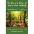 The Bliss and Blisters of Early Career Teaching: A Pan-Canadian Perspective - Paperback