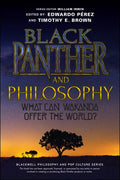 Black Panther and Philosophy: What Can Wakanda Offer the World? - Paperback