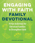 Engaging with Faith Family Devotional: 70 Fun Activities for Christian Families to Strengthen Faith - Paperback