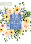 Be Still and Be Blessed: 365 Devotions for Mothers - Hardcover