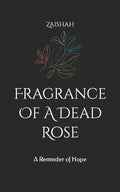 Fragrance Of A Dead Rose: A Reminder of Hope - Paperback