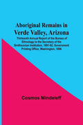 Aboriginal Remains In Verde Valley, Arizona; Thirteenth Annual Report Of The Bureau Of Ethnology To The Secretary Of The Smithsonian Institution, 1891 - Paperback