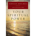 Your Spiritual Power: A Collection of Inspirational Writings - Paperback