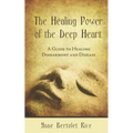 The Healing Power of the Deep Heart: A Guide to Healing Disharmony and Disease - Paperback